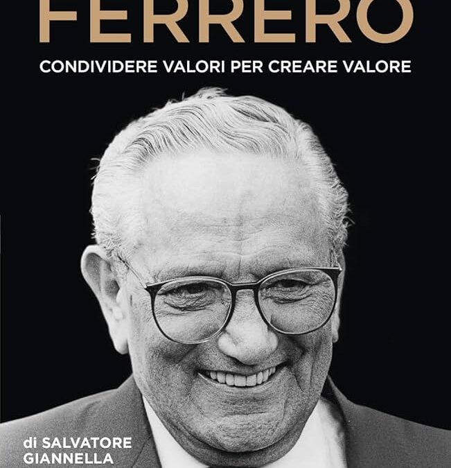 Michele Ferrero. Condividere valori per creare valore
